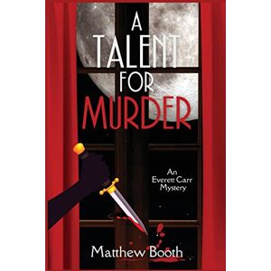 Booth, Matthew A Talent for Murder: An Everett Carr Mystery: 1 Booth, Matthew A Talent for Murder: An Everett Carr Mystery: 1