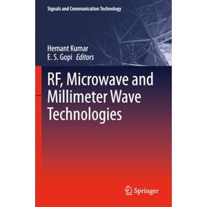 RF, Microwave and Millimeter Wave Technologies (Signals and Communication Technology) RF, Microwave and Millimeter Wave Technologies (Signals and Communication Technology)