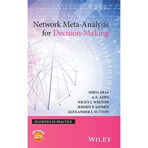 Dias, Sofia Network Meta-Analysis for Decision-Making (Statistics in Practice) Dias, Sofia Network Meta-Analysis for Decision-Making (Statistics in Practice)