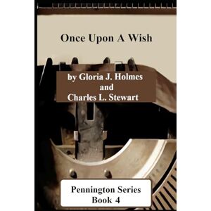 Holmes, Gloria J. Pennington Series, Book 4: Once Upon A Wish Holmes, Gloria J. Pennington Series, Book 4: Once Upon A Wish