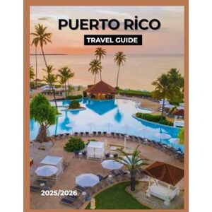 James, Coralie Puerto Rico Travel guide 2025/2026: Explore Puerto Rico: Islands, History, Cuisine & Outdoor Adventures 2025 James, Coralie Puerto Rico Travel guide 2025/2026: Explore Puerto Rico: Islands, History, Cuisine & Outdoor Adventures 2025