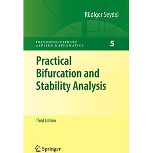 Seydel, Rüdiger U. Practical Bifurcation and Stability Analysis: 5 (Interdisciplinary Applied Mathematics, 5) Seydel, Rüdiger U. Practical Bifurcation and Stability Analysis: 5 (Interdisciplinary Applied Mathematics, 5)