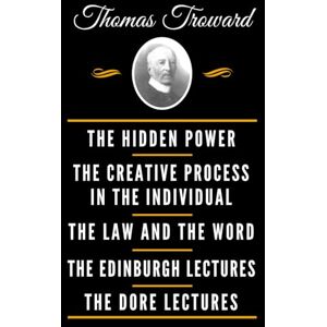 Troward, Thomas The Classic Thomas Troward Book Collection (Deluxe Edition) The Hidden Power And Other Papers On Mental Science, The Creative Process In The ... Science, The Dore Lectures On Mental Science Troward, Thomas The Classic Thomas Troward Book Collection (Deluxe Edition) The Hidden Power And Other Papers On Mental Science, The Creative Process In The ... Science, The Dore Lectures On Mental Science