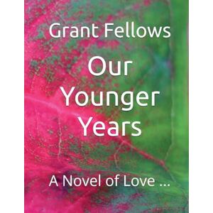 Fellows, Grant Our Younger Years Fellows, Grant Our Younger Years