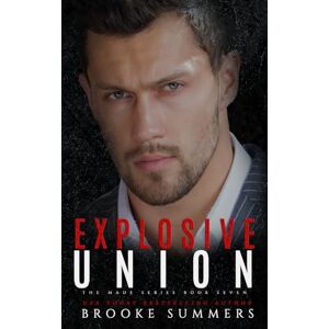 Summers, Brooke Explosive Union: 7 (Made: Mafia Romance Series) Summers, Brooke Explosive Union: 7 (Made: Mafia Romance Series)