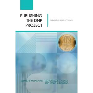 Monsivais, Diane Publishing the DNP Project: An Evidence-Based Approach Monsivais, Diane Publishing the DNP Project: An Evidence-Based Approach