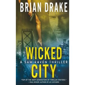 Drake, Brian Wicked City: A Sam Raven Thriller: 2 Drake, Brian Wicked City: A Sam Raven Thriller: 2