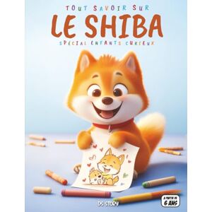 STORY, DS Tout savoir sur le Shiba Spécial enfants curieux: Livre pour enfants sur le Shiba Inu – Découverte de la race japonaise, activités ludiques, jeux, ... compagnon fidèle et éducatif japon chine STORY, DS Tout savoir sur le Shiba Spécial enfants curieux: Livre pour enfants sur le Shiba Inu – Découverte de la race japonaise, activités ludiques, jeux, ... compagnon fidèle et éducatif japon chine