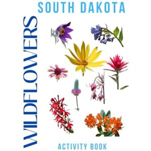 Doon, Ms Rey Wildflowers of South Dakota Activity Book: A Young Explorer’s Field Guide to the Native Blooms of South Dakota (South Dakota Nature Explorer Series) Doon, Ms Rey Wildflowers of South Dakota Activity Book: A Young Explorer’s Field Guide to the Native Blooms of South Dakota (South Dakota Nature Explorer Series)