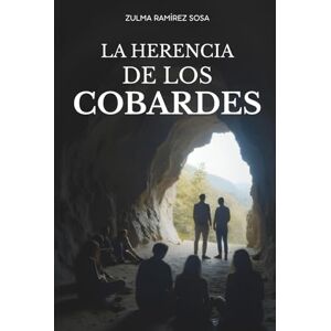 Ramírez Sosa, Zulma Jorgelina La herencia de los cobardes Ramírez Sosa, Zulma Jorgelina La herencia de los cobardes