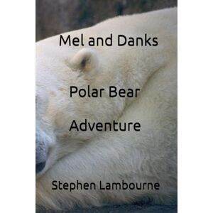 Lambourne, Mr Stephen Mel and Danks Polar Bear Adventure Lambourne, Mr Stephen Mel and Danks Polar Bear Adventure