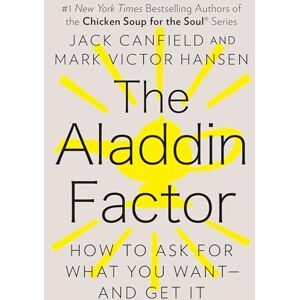 Canfield, Jack The Aladdin Factor: How to Ask for What You Want--and Get It Canfield, Jack The Aladdin Factor: How to Ask for What You Want--and Get It