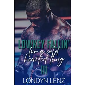 Lenz, Londyn Low Key Fallin' For A Cold Hearted Thug 3 (Low Key Fallin' For A Heartless Thug) Lenz, Londyn Low Key Fallin' For A Cold Hearted Thug 3 (Low Key Fallin' For A Heartless Thug)