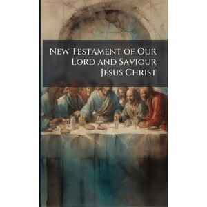 TBD New Testament of Our Lord and Saviour Jesus Christ TBD New Testament of Our Lord and Saviour Jesus Christ