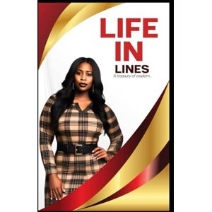 O., Dr. Laurentta Ogbomo Life in Lines: A treasury of wisdom O., Dr. Laurentta Ogbomo Life in Lines: A treasury of wisdom