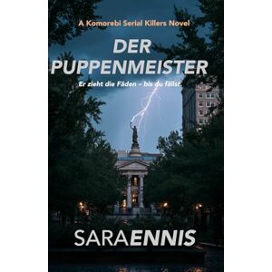 Ennis, Sara Der Puppenmeister: Ein Komorebi-Thriller (Ein Komorebi-Psychothriller) Ennis, Sara Der Puppenmeister: Ein Komorebi-Thriller (Ein Komorebi-Psychothriller)