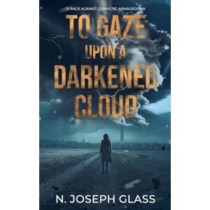 Glass, N Joseph To Gaze Upon a Darkened Cloud Glass, N Joseph To Gaze Upon a Darkened Cloud