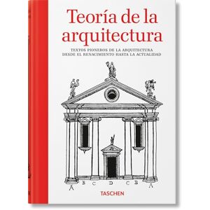 Evers, Bernd Teoría de la arquitectura. Textos pioneros de la arquitectura desde el Renacimiento hasta la actualidad: Textos Pioneros De La Arquitectura Desde El ... from the Renaissance to the Present Evers, Bernd Teoría de la arquitectura. Textos pioneros de la arquitectura desde el Renacimiento hasta la actualidad: Textos Pioneros De La Arquitectura Desde El ... from the Renaissance to the Present