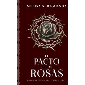 Ramonda, Melisa S. El Pacto de las Rosas: Romance de Fantasía Medieval Bella y Bestia (Saga Lobos de Mooncrest Falls) Ramonda, Melisa S. El Pacto de las Rosas: Romance de Fantasía Medieval Bella y Bestia (Saga Lobos de Mooncrest Falls)