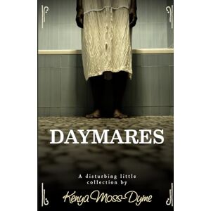 Moss-Dyme, Kenya Daymares (French edition): un recueil effrayant de courtes histoires d'horreur Moss-Dyme, Kenya Daymares (French edition): un recueil effrayant de courtes histoires d'horreur