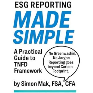 Mak, Simon ESG Reporting Made Simple: A Practical Guide to TNFD Framework (ESG Made Simple) Mak, Simon ESG Reporting Made Simple: A Practical Guide to TNFD Framework (ESG Made Simple)