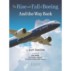 Scott The Rise and Fall of Boeing: and The Way Back Scott The Rise and Fall of Boeing: and The Way Back