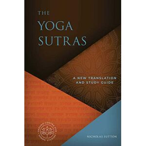 Sutton, Dr. Nicholas The Yogasutras: A New Translation and Study Guide: A Short Course (The Oxford Centre for Hindu Studies Mandala Publishing) Sutton, Dr. Nicholas The Yogasutras: A New Translation and Study Guide: A Short Course (The Oxford Centre for Hindu Studies Mandala Publishing)