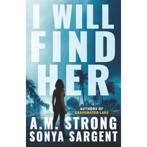 Strong, A.M. I Will Find Her (Patterson Blake FBI Mystery Thrillers) Strong, A.M. I Will Find Her (Patterson Blake FBI Mystery Thrillers)