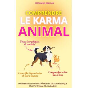 Abellan, Stephanie COMPRENDRE LE KARMA ANIMAL: Comprendre le contrat d’âme et la mission karmique de votre animal de compagnie (LES PETITS GUIDES INTUITIFS) Abellan, Stephanie COMPRENDRE LE KARMA ANIMAL: Comprendre le contrat d’âme et la mission karmique de votre animal de compagnie (LES PETITS GUIDES INTUITIFS)