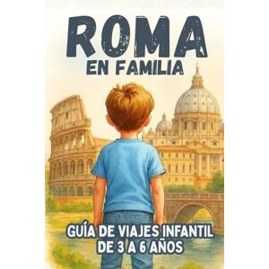 EDITIONS, KPB ROMA EN FAMILIA. GUÍA DE VIAJES INFANTIL DE 3 A 6 AÑOS EDITIONS, KPB ROMA EN FAMILIA. GUÍA DE VIAJES INFANTIL DE 3 A 6 AÑOS