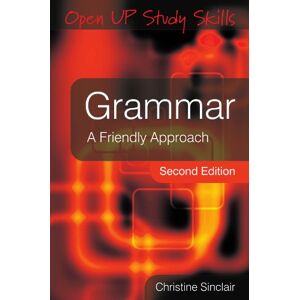 Sinclair, Christine Grammar: A Friendly Approach: A friendly approach (Open Up Study Skills) Sinclair, Christine Grammar: A Friendly Approach: A friendly approach (Open Up Study Skills)