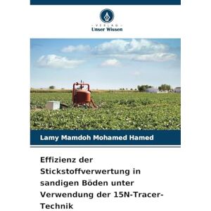 Mamdoh Mohamed Hamed, Lamy Effizienz der Stickstoffverwertung in sandigen Böden unter Verwendung der 15N-Tracer-Technik Mamdoh Mohamed Hamed, Lamy Effizienz der Stickstoffverwertung in sandigen Böden unter Verwendung der 15N-Tracer-Technik