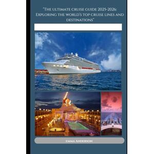Anderson, Emma The ultimate cruise guide 2025-2026: Exploring the world's top cruise lines and destinations Anderson, Emma The ultimate cruise guide 2025-2026: Exploring the world's top cruise lines and destinations