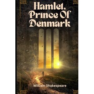 SHAKESPEARE, WILLIAM Hamlet, Prince of Denmark SHAKESPEARE, WILLIAM Hamlet, Prince of Denmark