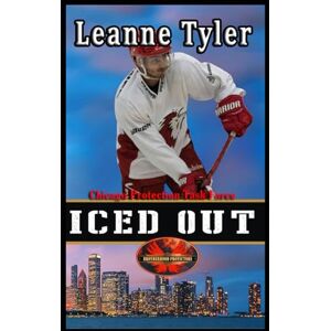Tyler, Leanne Iced Out: Brotherhood Protectors World (Chicago Protection Task Force) Tyler, Leanne Iced Out: Brotherhood Protectors World (Chicago Protection Task Force)
