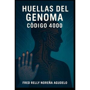 NOREÑA AGUDELO, sr FRED RELLY HUELLAS DEL GENOMA CODIGO 4000. NOREÑA AGUDELO, sr FRED RELLY HUELLAS DEL GENOMA CODIGO 4000.