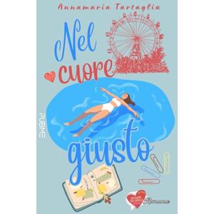 Tartaglia, Annamaria Nel cuore giusto: (Collana Un cuore per capello PubMe) (PubMe Romance) Tartaglia, Annamaria Nel cuore giusto: (Collana Un cuore per capello PubMe) (PubMe Romance)