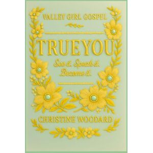 Woodard, Christine True You: See it. Speak it. Become it. Helping women see their true reflection the way Heaven sees them. Woodard, Christine True You: See it. Speak it. Become it. Helping women see their true reflection the way Heaven sees them.