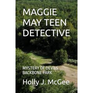 McGee, Holly J. MAGGIE MAY TEEN DETECTIVE: MYSTERY OF DEVILS BACKBONE PARK McGee, Holly J. MAGGIE MAY TEEN DETECTIVE: MYSTERY OF DEVILS BACKBONE PARK