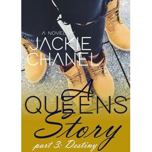 Chanel, Jackie A Queens Story part 3: Destiny Chanel, Jackie A Queens Story part 3: Destiny