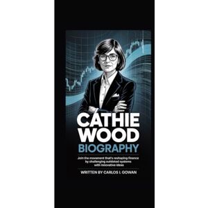 I. GOWAN, CARLOS CATHIE WOOD BIOGRAPHY: Join the movement that’s reshaping finance by challenging outdated systems with innovative ideas. I. GOWAN, CARLOS CATHIE WOOD BIOGRAPHY: Join the movement that’s reshaping finance by challenging outdated systems with innovative ideas.