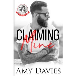 Davies, Amy Claiming Mine (Unforgiven Riders MC) Davies, Amy Claiming Mine (Unforgiven Riders MC)