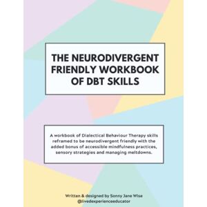 Wise, Sonny Jane The Neurodivergent Friendly Workbook of DBT Skills Wise, Sonny Jane The Neurodivergent Friendly Workbook of DBT Skills