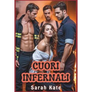 Sarah Kate Cuori Infernali: Un romanzo d'amore tra pompieri e harem inverso (MFMM) ( BOOKS) Sarah Kate Cuori Infernali: Un romanzo d'amore tra pompieri e harem inverso (MFMM) ( BOOKS)