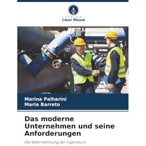Marina Das moderne Unternehmen und seine Anforderungen: Die Wahrnehmung der Ingenieure Marina Das moderne Unternehmen und seine Anforderungen: Die Wahrnehmung der Ingenieure