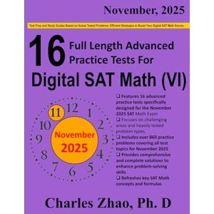 Zhao, Charles 16 Full-Length Practice Tests and Study Guide for Prep of Digital SAT Math (VI): Test Prep and Study Guides Crafted to Mirror Actual Tested ... to Boost Your Digital SAT Math Scores Zhao, Charles 16 Full-Length Practice Tests and Study Guide for Prep of Digital SAT Math (VI): Test Prep and Study Guides Crafted to Mirror Actual Tested ... to Boost Your Digital SAT Math Scores