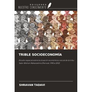 TADAVI, SHRAVAN TRIBLE SOCIOECONOMÍA: Estudio especial sobre la situación económica y social de la tribu Tadvi-Bhill en Maharashtra (Periodo 1990 a 2010) TADAVI, SHRAVAN TRIBLE SOCIOECONOMÍA: Estudio especial sobre la situación económica y social de la tribu Tadvi-Bhill en Maharashtra (Periodo 1990 a 2010)
