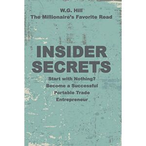 Hill, W.G. Insider Secrets: Become a Successful Portable Trade Entrepreneur (Portable Trades) Hill, W.G. Insider Secrets: Become a Successful Portable Trade Entrepreneur (Portable Trades)