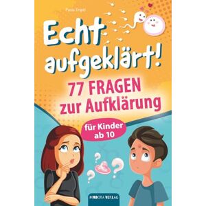 Engel, Paula Echt aufgeklärt! 77 Fragen zur Aufklärung für Kinder ab 10: Erste Liebe, große Gefühle, die chaotische Pubertät – und plötzlich steht alles Kopf? Hier findest du alles, was du wissen musst! Engel, Paula Echt aufgeklärt! 77 Fragen zur Aufklärung für Kinder ab 10: Erste Liebe, große Gefühle, die chaotische Pubertät – und plötzlich steht alles Kopf? Hier findest du alles, was du wissen musst!