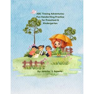 Roberts ABC Tracing Adventures: Fun Handwriting Practice for Preschool & Kindergarten: Alphabet Learning and Handwriting Workbook for Toddlers, Pre-K and Kindergarten Roberts ABC Tracing Adventures: Fun Handwriting Practice for Preschool & Kindergarten: Alphabet Learning and Handwriting Workbook for Toddlers, Pre-K and Kindergarten